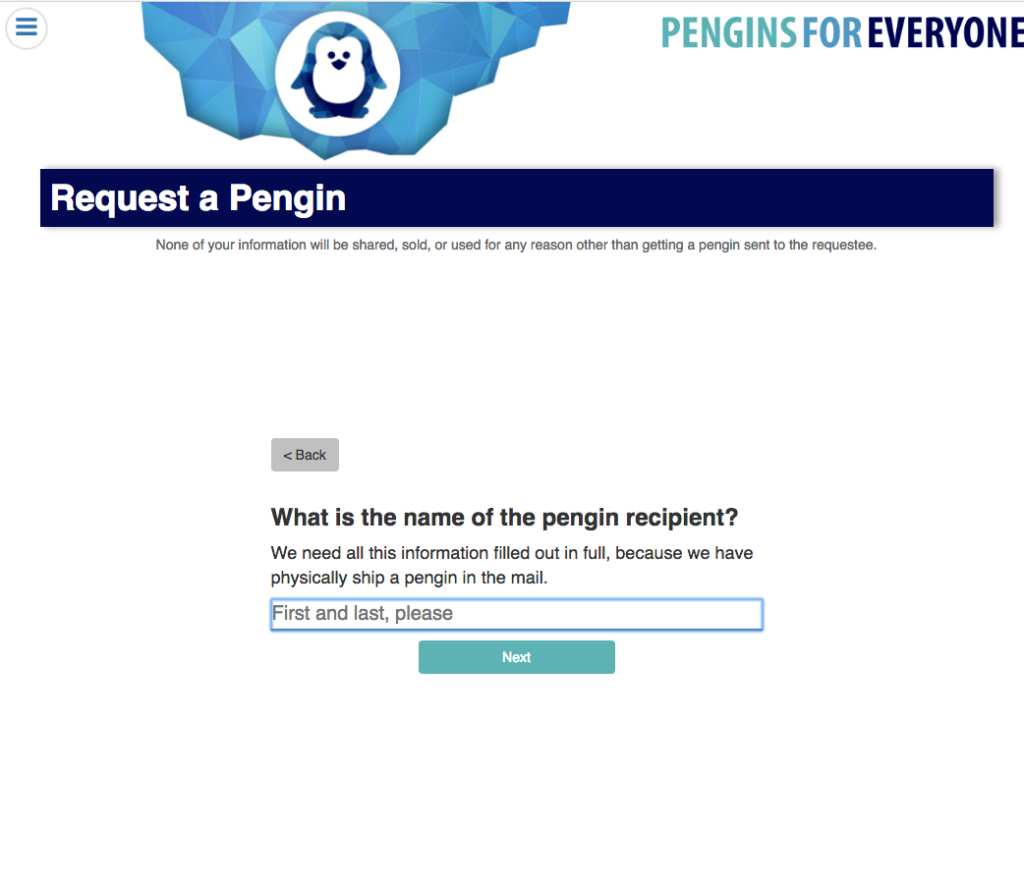 Technical Penguins Case Study: A screenshot of one of the pages for the Pengins For Everyone website. It shows a page on the request form that's asking for the name of the recipient.